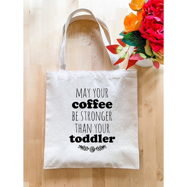 Coffee be Stronger than Toddler Tote
